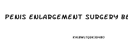 Penis Enlargement Surgery Before And After Erect