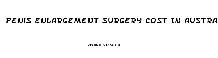 Penis Enlargement Surgery Cost In Australia