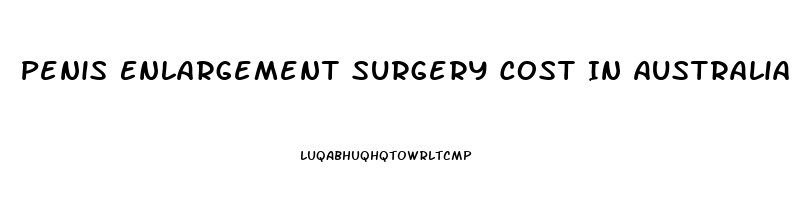 Penis Enlargement Surgery Cost In Australia