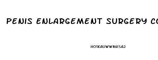 Penis Enlargement Surgery Cost In Usa