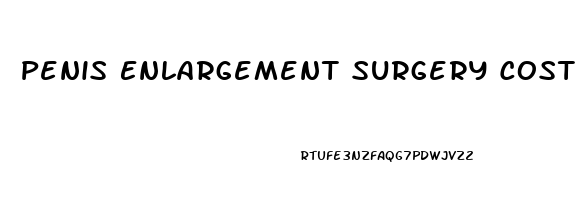 Penis Enlargement Surgery Cost Near California