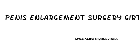 Penis Enlargement Surgery Girth