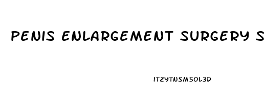 Penis Enlargement Surgery Size