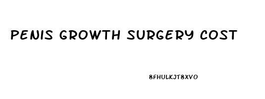 Penis Growth Surgery Cost