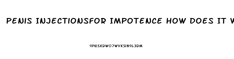 Penis Injectionsfor Impotence How Does It Work