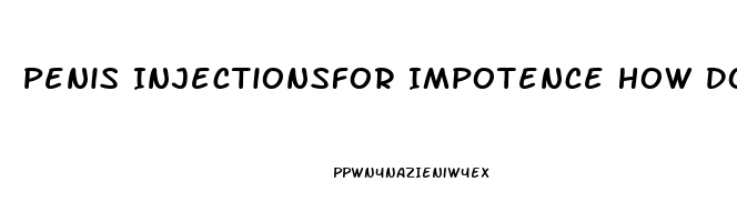 Penis Injectionsfor Impotence How Does It Work