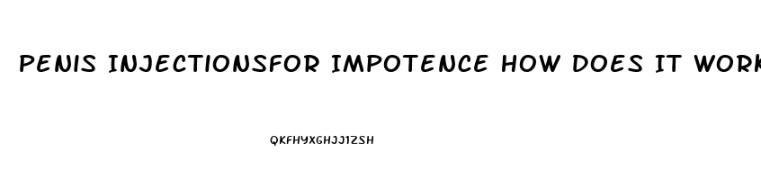 Penis Injectionsfor Impotence How Does It Work