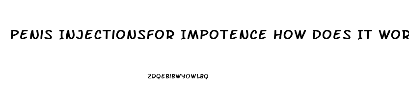 Penis Injectionsfor Impotence How Does It Work