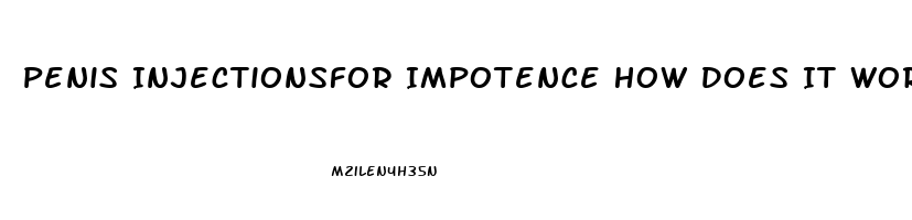 Penis Injectionsfor Impotence How Does It Work