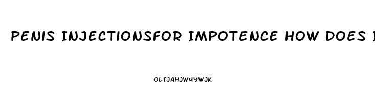 Penis Injectionsfor Impotence How Does It Work