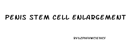 Penis Stem Cell Enlargement