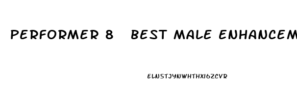 Performer 8  Best Male Enhancement Pills Overall