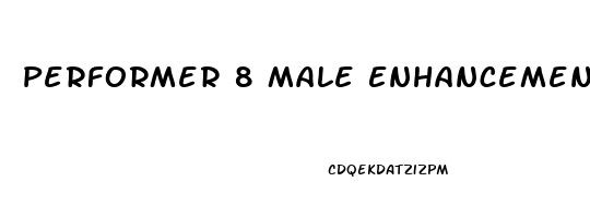 Performer 8 Male Enhancement Reviews