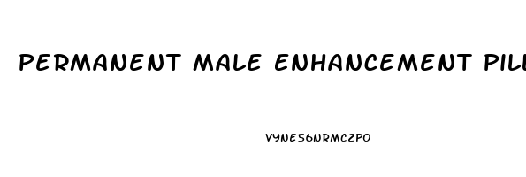 Permanent Male Enhancement Pills