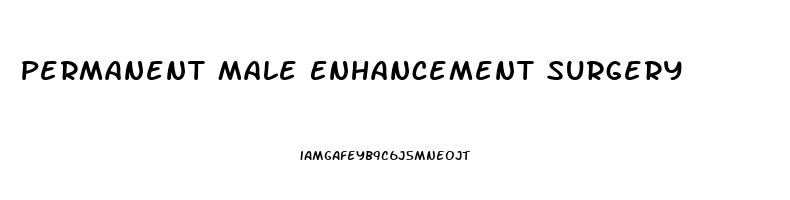 Permanent Male Enhancement Surgery