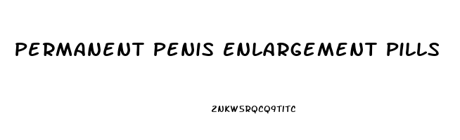 Permanent Penis Enlargement Pills