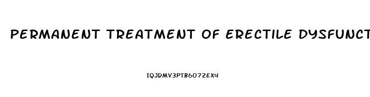 Permanent Treatment Of Erectile Dysfunction