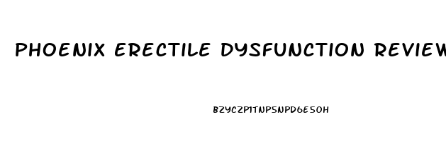 Phoenix Erectile Dysfunction Reviews