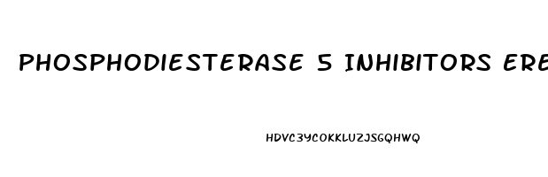 Phosphodiesterase 5 Inhibitors Erectile Dysfunction