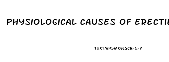 Physiological Causes Of Erectile Dysfunction