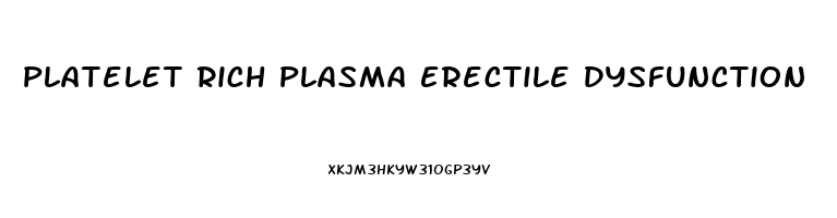 Platelet Rich Plasma Erectile Dysfunction