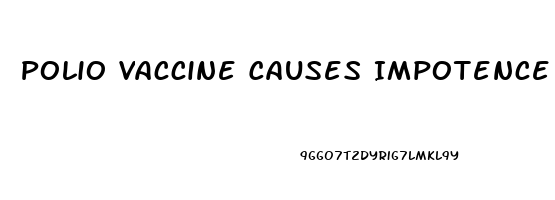 Polio Vaccine Causes Impotence