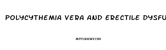 Polycythemia Vera And Erectile Dysfunction