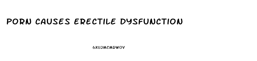 Porn Causes Erectile Dysfunction