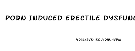Porn Induced Erectile Dysfunction Test