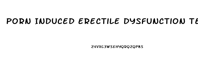Porn Induced Erectile Dysfunction Test
