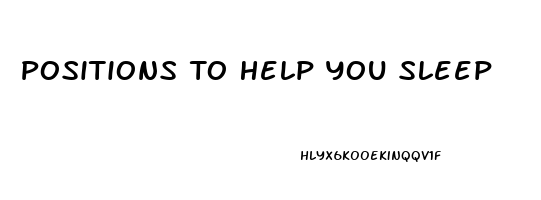 Positions To Help You Sleep