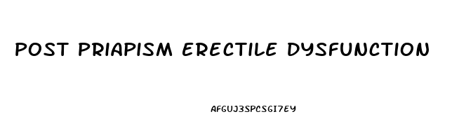 Post Priapism Erectile Dysfunction