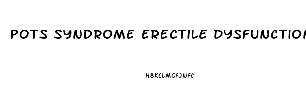 Pots Syndrome Erectile Dysfunction