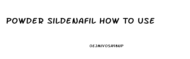 Powder Sildenafil How To Use