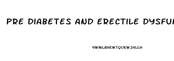 Pre Diabetes And Erectile Dysfunction