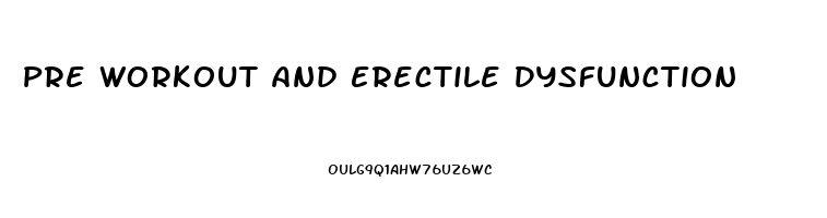 Pre Workout And Erectile Dysfunction