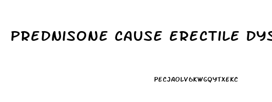 Prednisone Cause Erectile Dysfunction