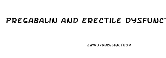 Pregabalin And Erectile Dysfunction