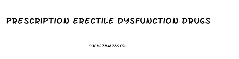 Prescription Erectile Dysfunction Drugs