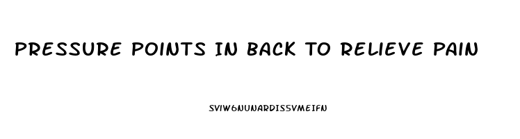 Pressure Points In Back To Relieve Pain