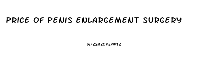 Price Of Penis Enlargement Surgery
