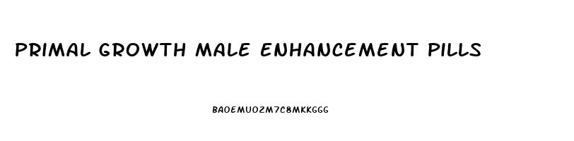 Primal Growth Male Enhancement Pills