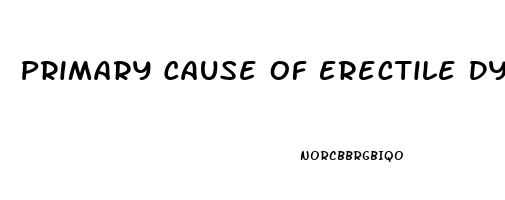 Primary Cause Of Erectile Dysfunction