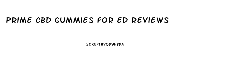 Prime Cbd Gummies For Ed Reviews