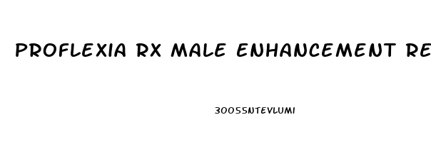 Proflexia Rx Male Enhancement Reviews