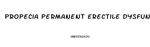 Propecia Permanent Erectile Dysfunction