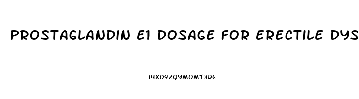 Prostaglandin E1 Dosage For Erectile Dysfunction