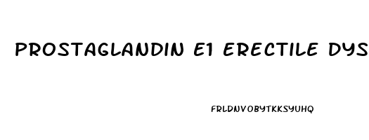 Prostaglandin E1 Erectile Dysfunction