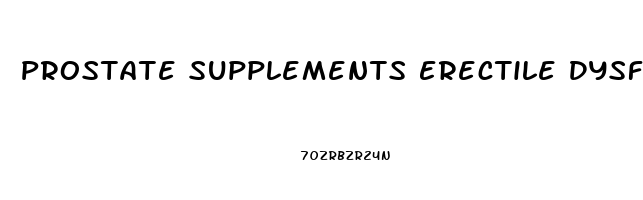 Prostate Supplements Erectile Dysfunction