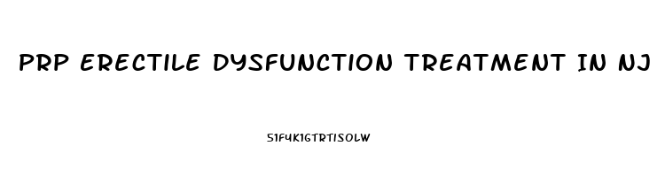 Prp Erectile Dysfunction Treatment In Nj